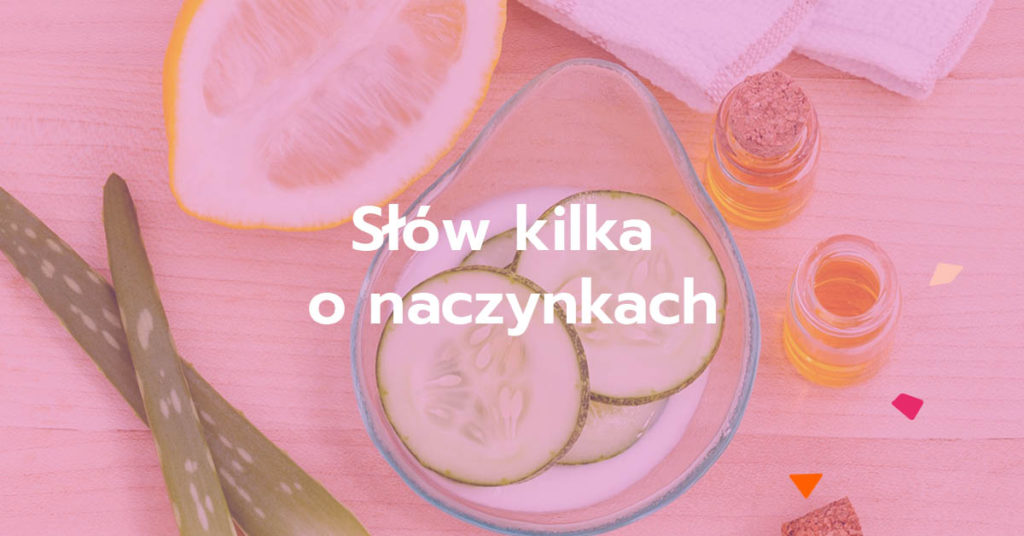 Słów kilka o naczynkach
