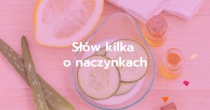 Słów kilka o naczynkach